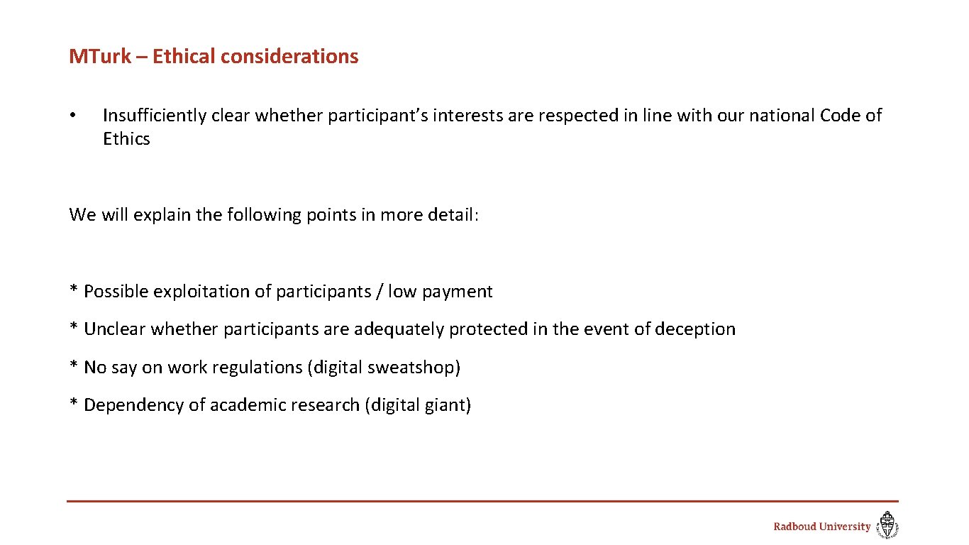 MTurk – Ethical considerations • Insufficiently clear whether participant’s interests are respected in line