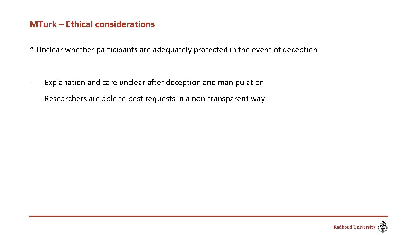 MTurk – Ethical considerations * Unclear whether participants are adequately protected in the event