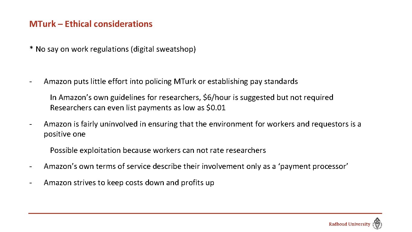 MTurk – Ethical considerations * No say on work regulations (digital sweatshop) - Amazon