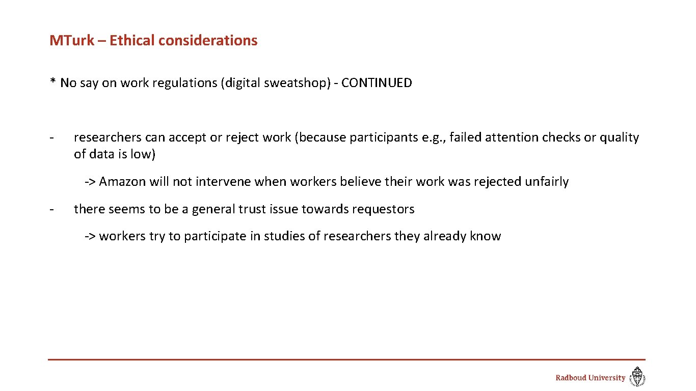 MTurk – Ethical considerations * No say on work regulations (digital sweatshop) - CONTINUED