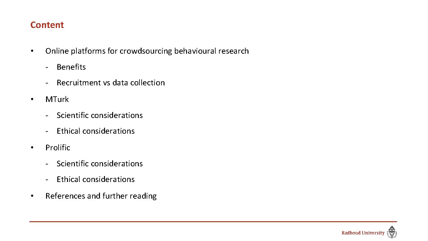 Content • Online platforms for crowdsourcing behavioural research - Benefits - Recruitment vs data