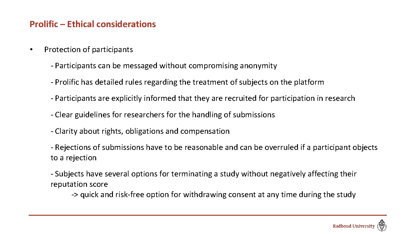 Prolific – Ethical considerations • Protection of participants - Participants can be messaged without