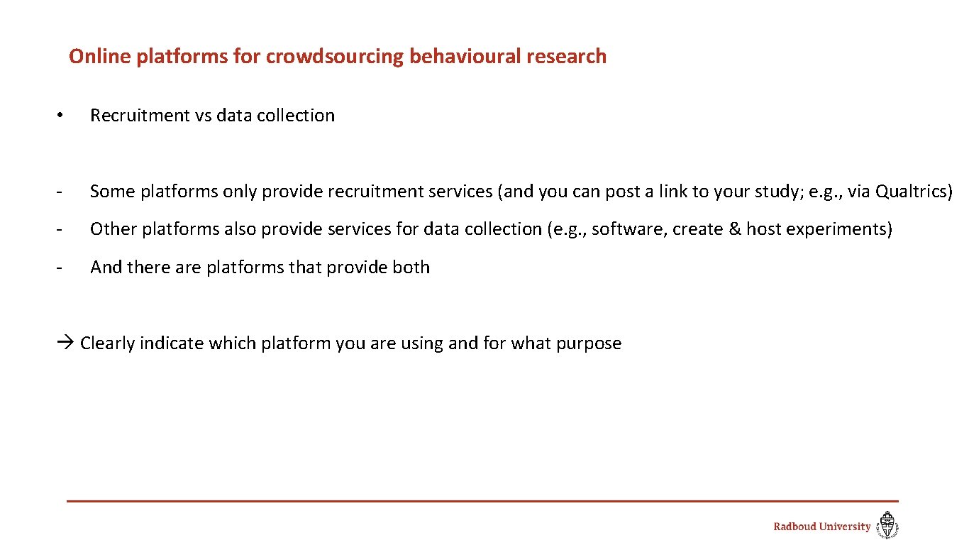 Online platforms for crowdsourcing behavioural research • Recruitment vs data collection - Some platforms