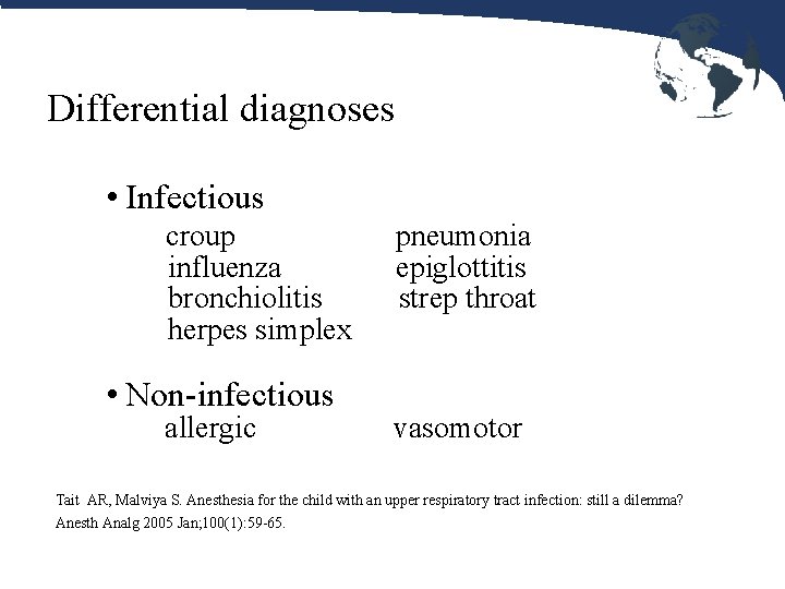 Differential diagnoses • Infectious croup influenza bronchiolitis herpes simplex • Non-infectious allergic pneumonia epiglottitis