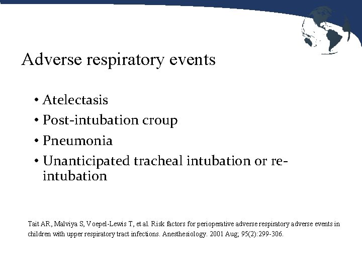 Adverse respiratory events • Atelectasis • Post-intubation croup • Pneumonia • Unanticipated tracheal intubation