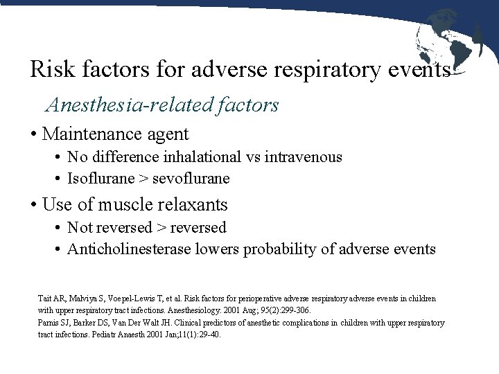 Risk factors for adverse respiratory events Anesthesia-related factors • Maintenance agent • No difference