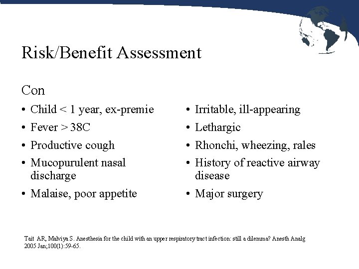 Risk/Benefit Assessment Con • • Child < 1 year, ex-premie Fever > 38 C