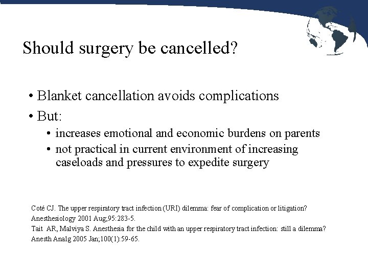 Should surgery be cancelled? • Blanket cancellation avoids complications • But: • increases emotional