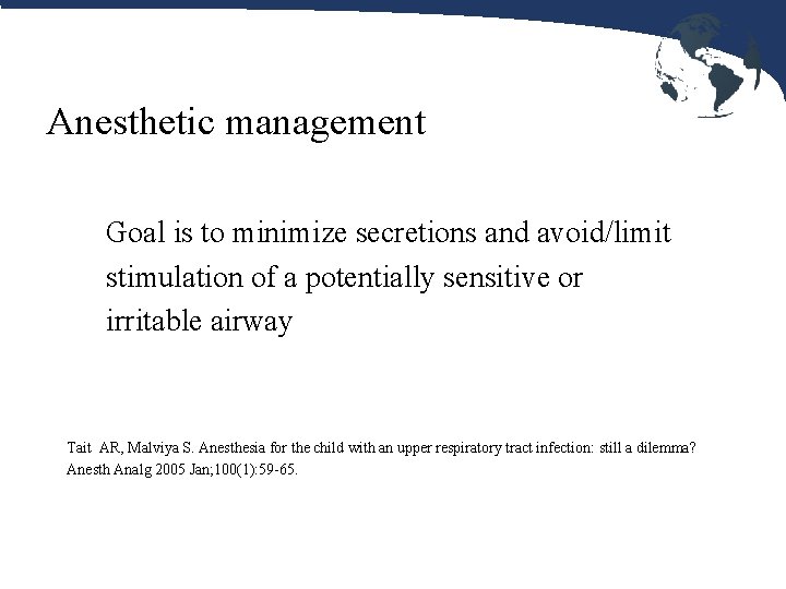 Anesthetic management Goal is to minimize secretions and avoid/limit stimulation of a potentially sensitive