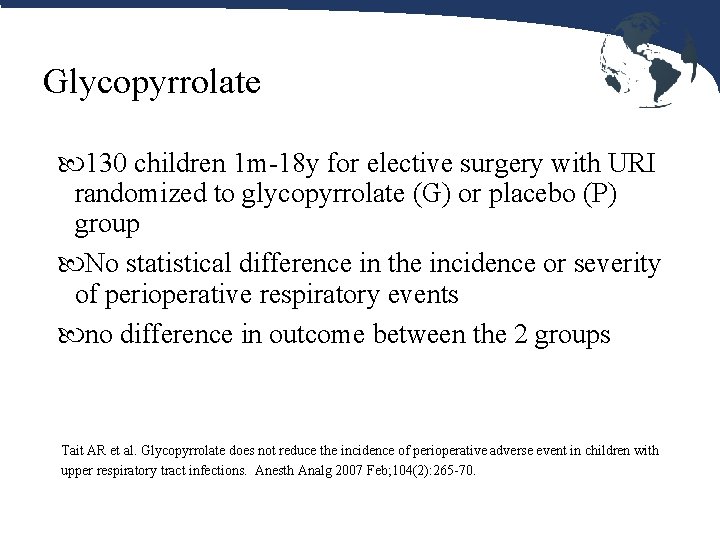 Glycopyrrolate 130 children 1 m-18 y for elective surgery with URI randomized to glycopyrrolate Glycopyrrolate 130 children 1 m-18 y for elective surgery with URI randomized to glycopyrrolate
