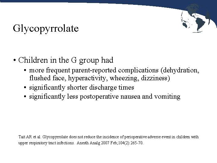 Glycopyrrolate • Children in the G group had • more frequent parent-reported complications (dehydration, Glycopyrrolate • Children in the G group had • more frequent parent-reported complications (dehydration,
