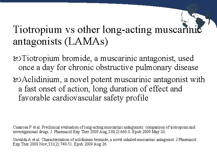 Tiotropium vs other long-acting muscarinic antagonists (LAMAs) Tiotropium bromide, a muscarinic antagonist, used once Tiotropium vs other long-acting muscarinic antagonists (LAMAs) Tiotropium bromide, a muscarinic antagonist, used once