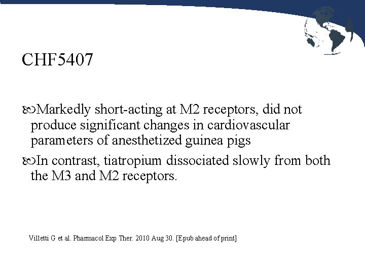 CHF 5407 Markedly short-acting at M 2 receptors, did not produce significant changes in CHF 5407 Markedly short-acting at M 2 receptors, did not produce significant changes in