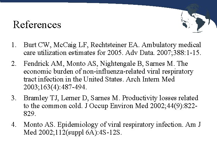 References 1. Burt CW, Mc. Caig LF, Rechtsteiner EA. Ambulatory medical care utilization estimates