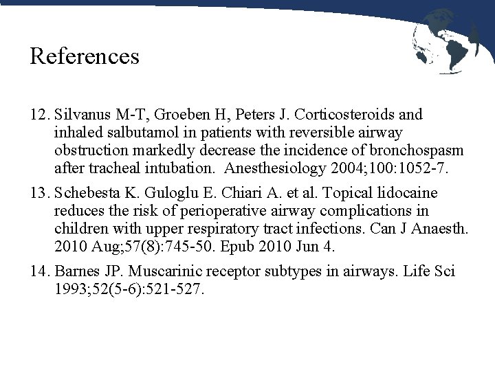 References 12. Silvanus M-T, Groeben H, Peters J. Corticosteroids and inhaled salbutamol in patients