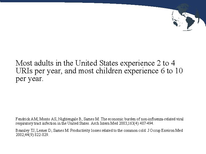 Most adults in the United States experience 2 to 4 URIs per year, and