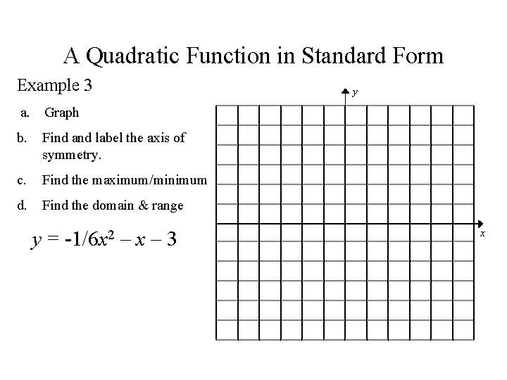 A Quadratic Function in Standard Form Example 3 a. Graph b. Find and label