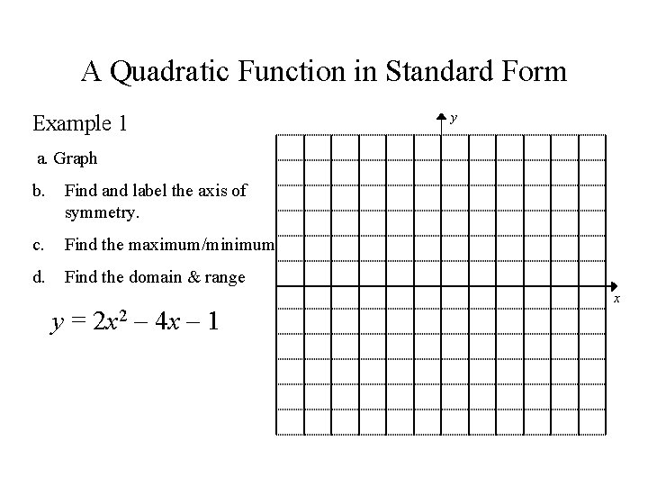 A Quadratic Function in Standard Form Example 1 y a. Graph b. Find and