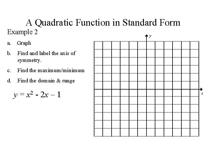 A Quadratic Function in Standard Form Example 2 a. Graph b. Find and label