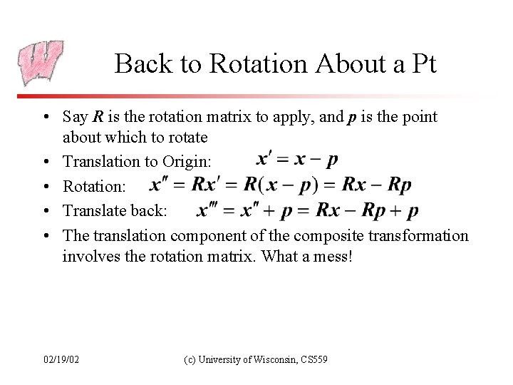 Back to Rotation About a Pt • Say R is the rotation matrix to