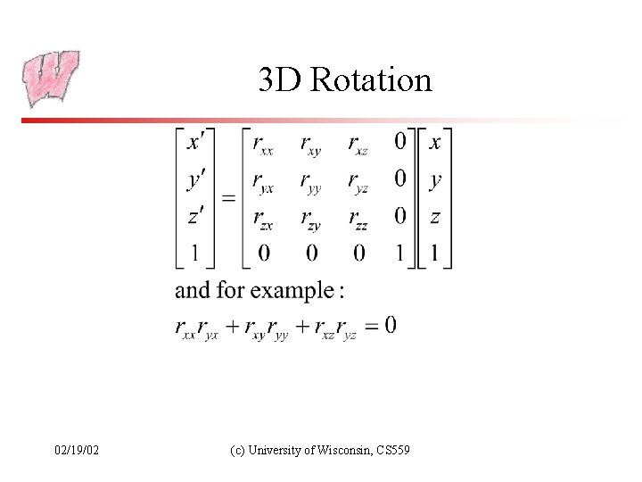 3 D Rotation 02/19/02 (c) University of Wisconsin, CS 559 