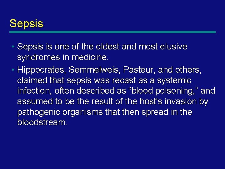 Sepsis • Sepsis is one of the oldest and most elusive syndromes in medicine.