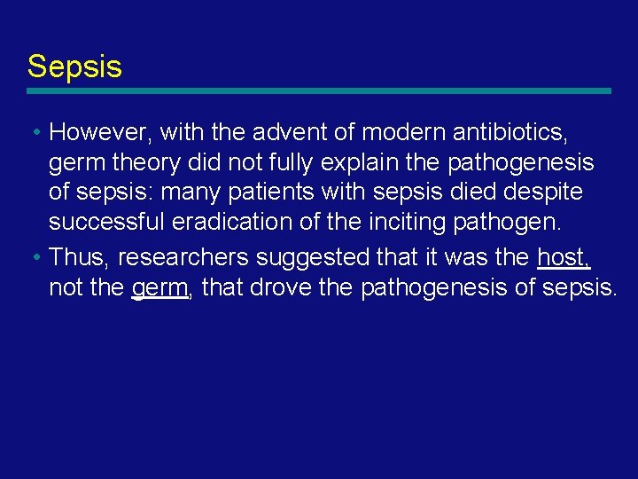 Sepsis • However, with the advent of modern antibiotics, germ theory did not fully