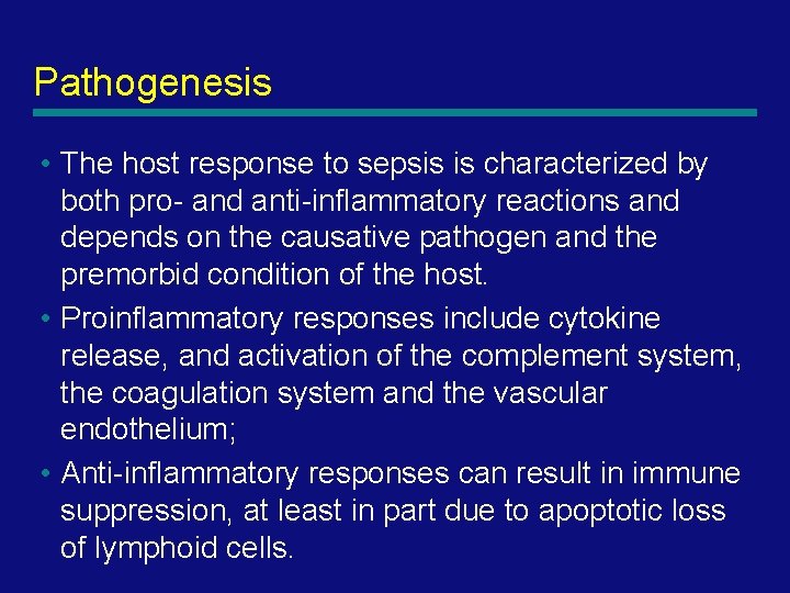 Pathogenesis • The host response to sepsis is characterized by both pro- and anti-inflammatory