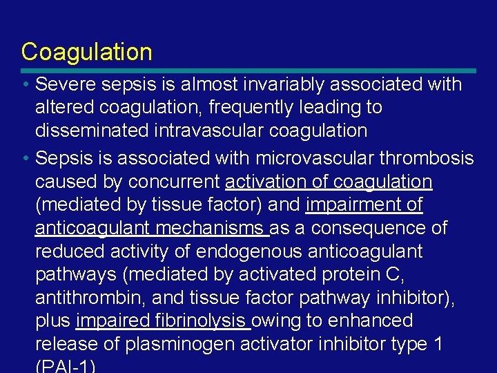 Coagulation • Severe sepsis is almost invariably associated with altered coagulation, frequently leading to