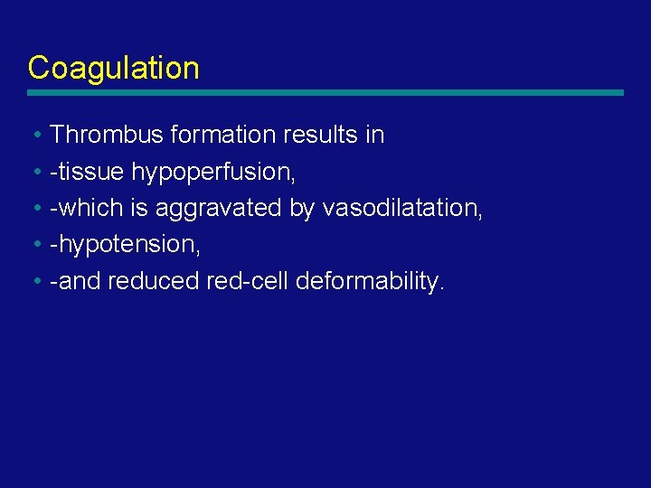 Coagulation • Thrombus formation results in • -tissue hypoperfusion, • -which is aggravated by
