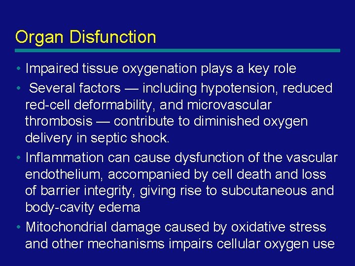 Organ Disfunction • Impaired tissue oxygenation plays a key role • Several factors —