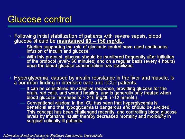 Glucose control • Following initial stabilization of patients with severe sepsis, blood glucose should