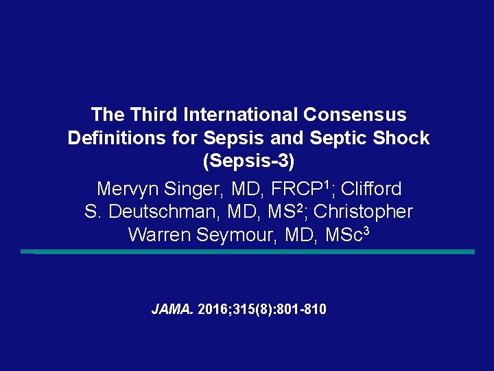 The Third International Consensus Definitions for Sepsis and Septic Shock (Sepsis-3) Mervyn Singer, MD,