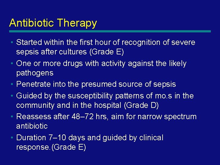 Antibiotic Therapy • Started within the first hour of recognition of severe sepsis after