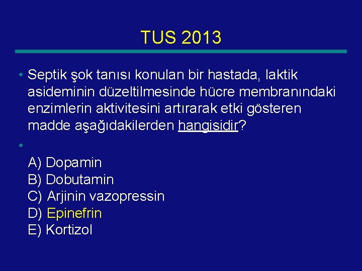 TUS 2013 • Septik şok tanısı konulan bir hastada, laktik asideminin düzeltilmesinde hücre membranındaki