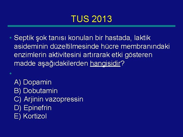 TUS 2013 • Septik şok tanısı konulan bir hastada, laktik asideminin düzeltilmesinde hücre membranındaki