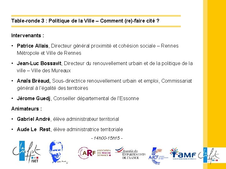 Table-ronde 3 : Politique de la Ville – Comment (re)-faire cité ? Intervenants :