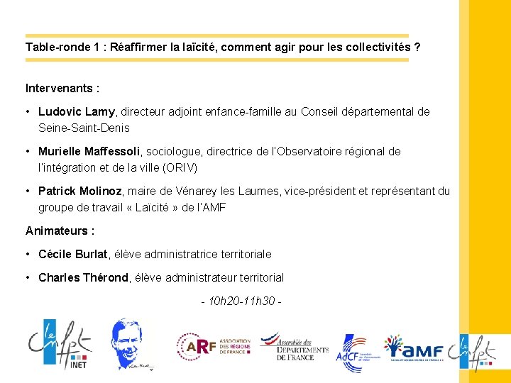 Table-ronde 1 : Réaffirmer la laïcité, comment agir pour les collectivités ? Intervenants :