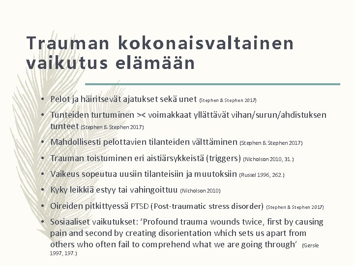 Trauman kokonaisvaltainen vaikutus elämään • Pelot ja häiritsevät ajatukset sekä unet (Stephen & Stephen