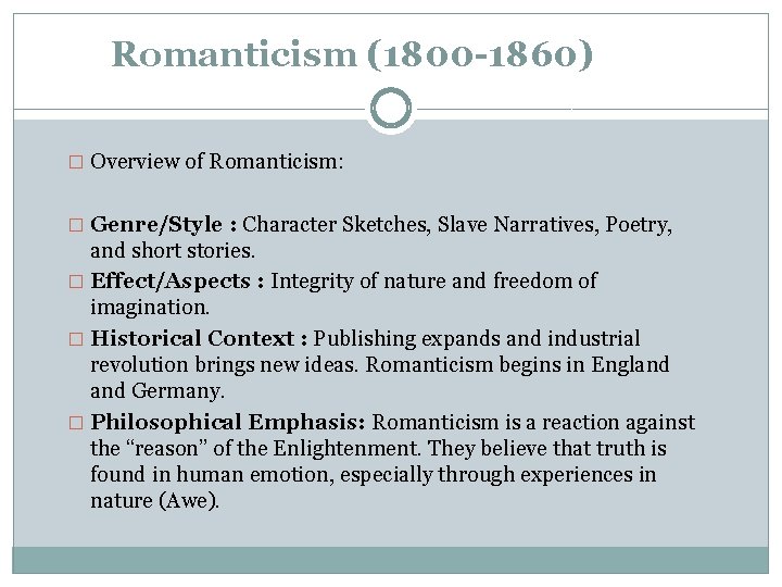 Romanticism (1800 -1860) � Overview of Romanticism: � Genre/Style : Character Sketches, Slave Narratives,