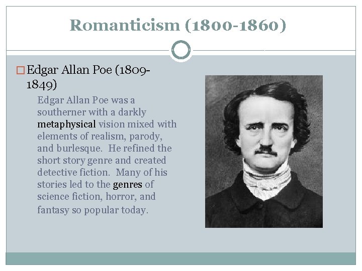 Romanticism (1800 -1860) � Edgar Allan Poe (1809 - 1849) Edgar Allan Poe was