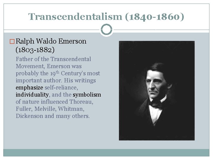 Transcendentalism (1840 -1860) � Ralph Waldo Emerson (1803 -1882) Father of the Transcendental Movement,