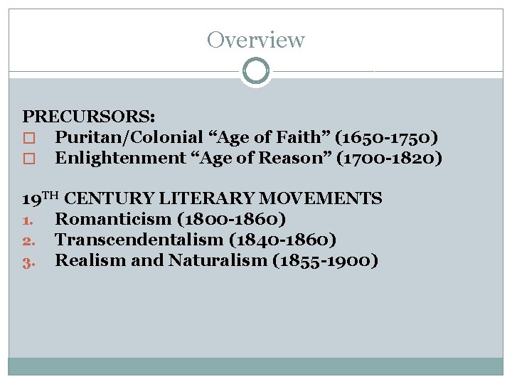 Overview PRECURSORS: � Puritan/Colonial “Age of Faith” (1650 -1750) � Enlightenment “Age of Reason”