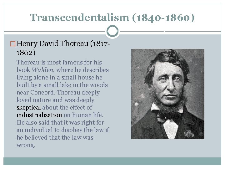 Transcendentalism (1840 -1860) � Henry David Thoreau (1817 - 1862) Thoreau is most famous