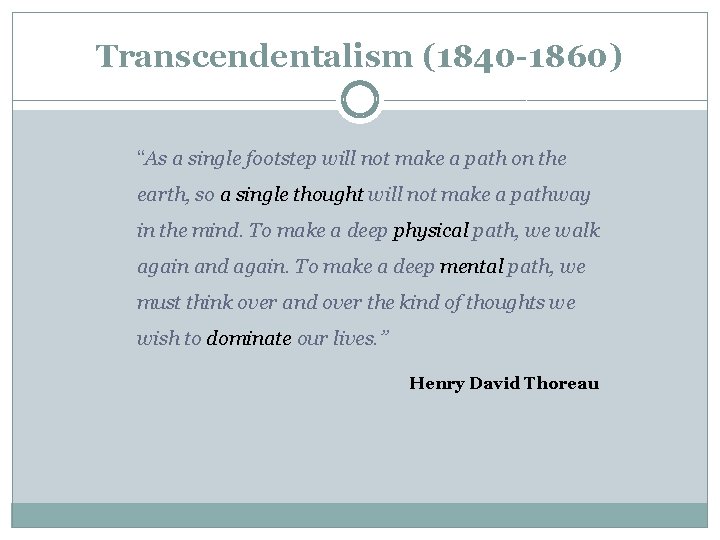 Transcendentalism (1840 -1860) “As a single footstep will not make a path on the