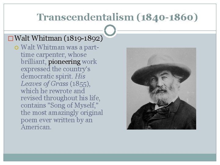 Transcendentalism (1840 -1860) � Walt Whitman (1819 -1892) Walt Whitman was a parttime carpenter,