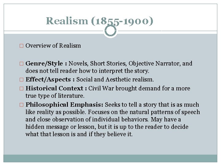 Realism (1855 -1900) � Overview of Realism � Genre/Style : Novels, Short Stories, Objective