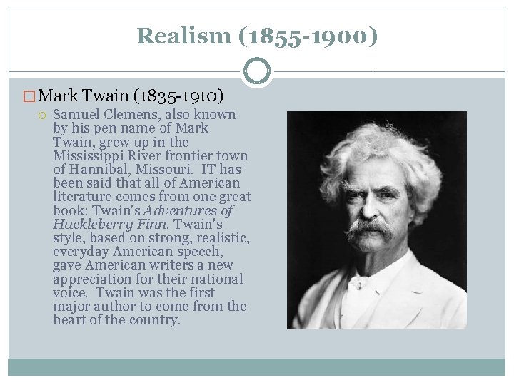 Realism (1855 -1900) � Mark Twain (1835 -1910) Samuel Clemens, also known by his