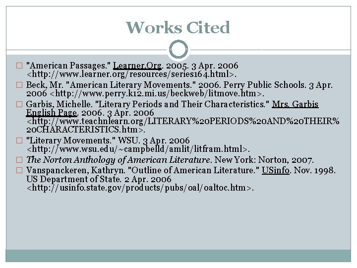 Works Cited � "American Passages. " Learner. Org. 2005. 3 Apr. 2006 � �