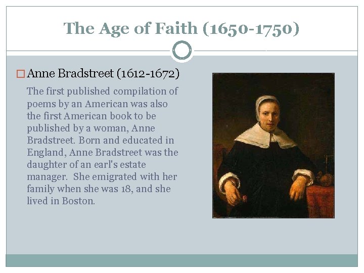 The Age of Faith (1650 -1750) � Anne Bradstreet (1612 -1672) The first published